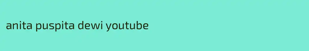 anita puspita dewi youtube